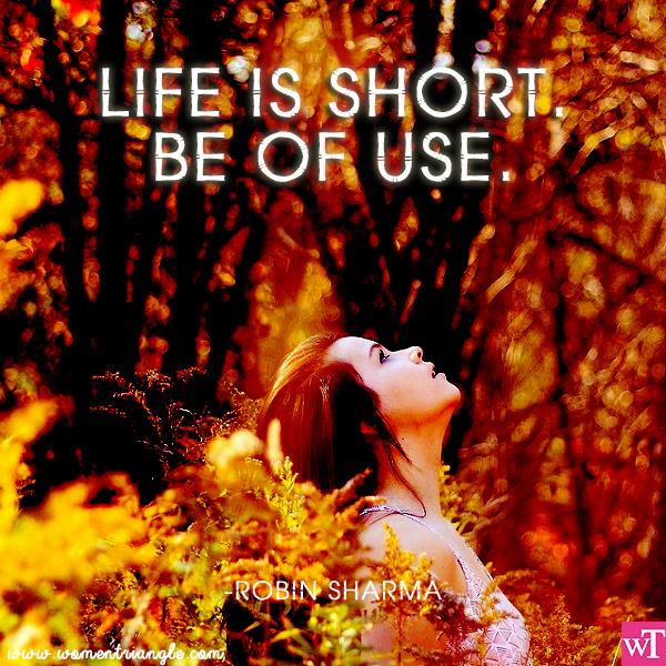 LIFE IS SHORT. BE OF USE