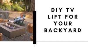 Improve Your Backyard with a New Exciting DIY TV Lift