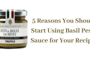 5 Reasons You should Start using Basil Pesto Sauce for Your Recipes