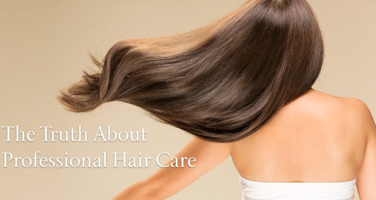 The Truth About Professional Hair Care